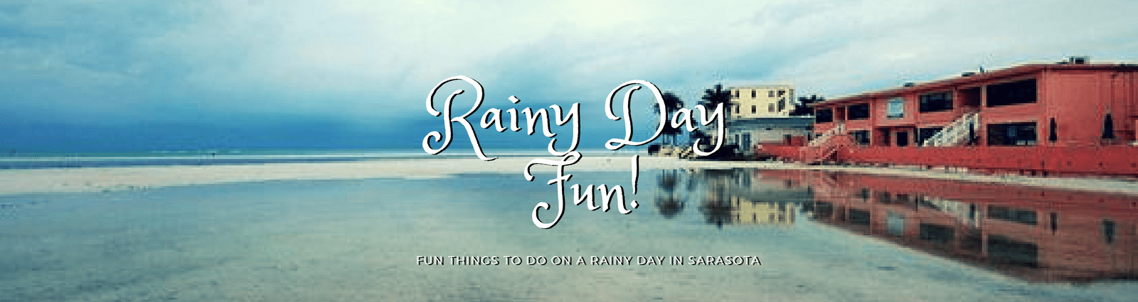 RAINY DAY SARASOTA, Sarasota lifestyle